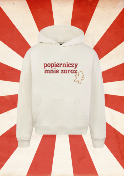 HOODIE - POPIERNICZY MNIE ZARAZ