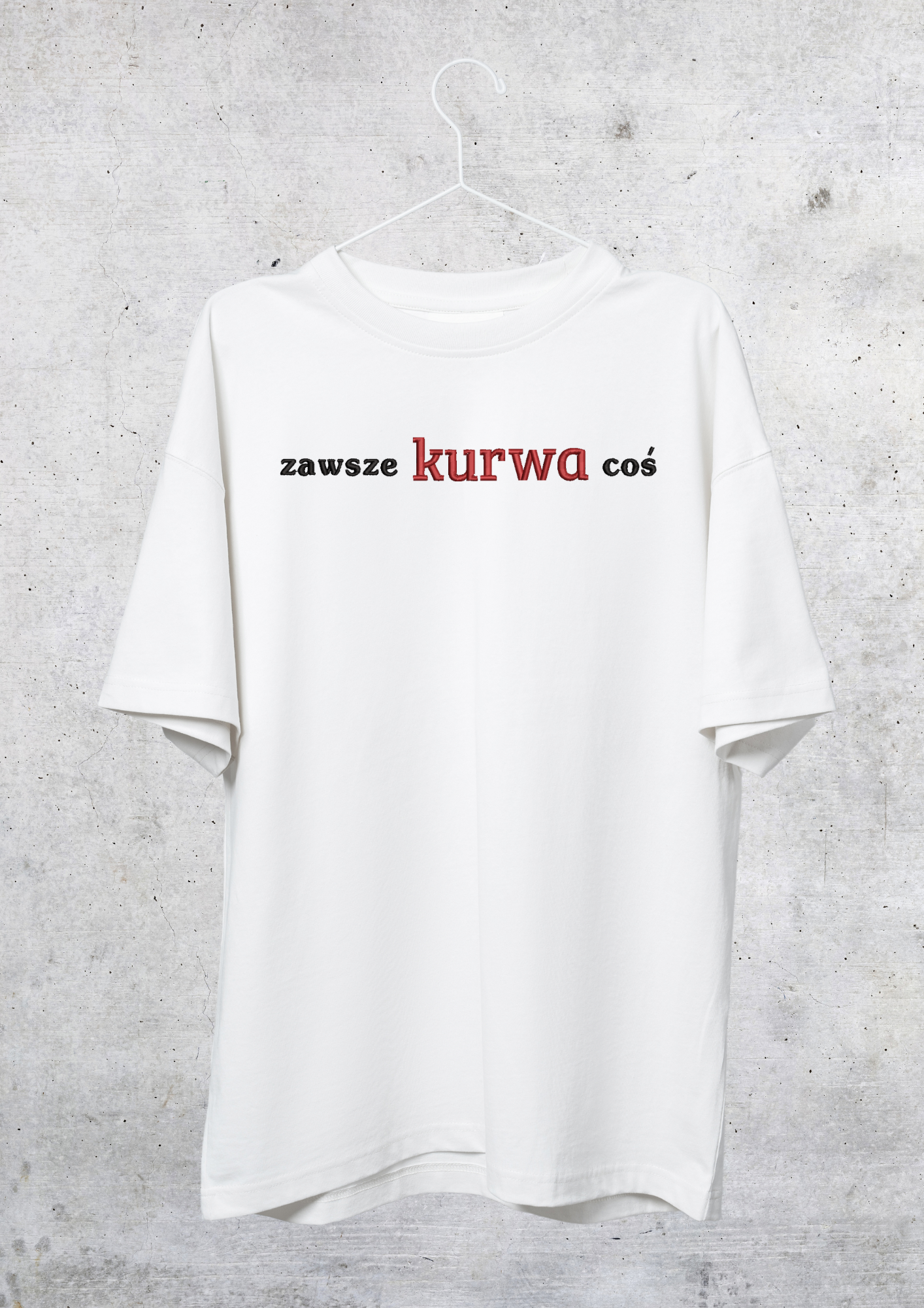 TSHIRT OVERSIZE - ZAWSZE KURWA COŚ