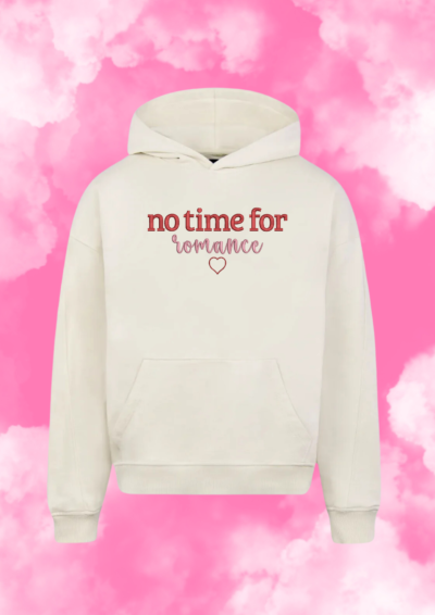 HOODIE OVERSIZE - NO TIME FOR ROMANCE