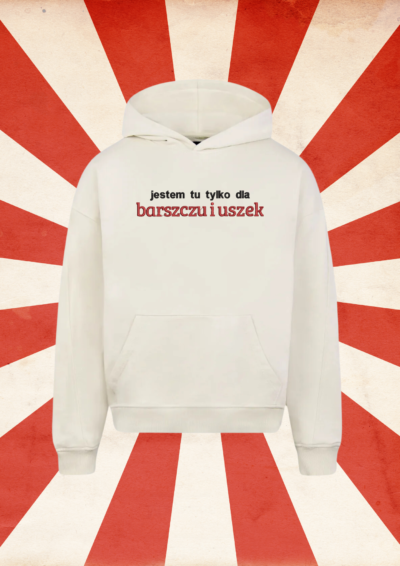 HOODIE OVERSIZE - JESTEM TU TYLKO DLA...