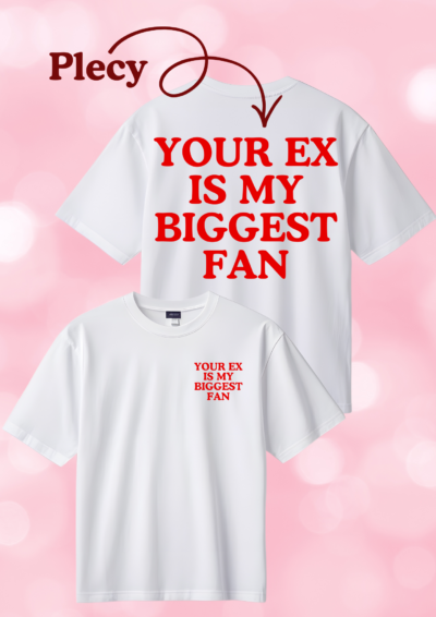 TSHIRT OVERSIZE - YOUR EX IS MY BIGGEST FAN